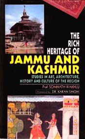 The Rich Heritage of Jammu and Kashmir: Studies in Art, Architecture, History and Culture of the Religion / Wakhlu, Somnath 