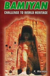 Bamiyan: Challenge to World Heritage / Warikoo, K. (Ed.)