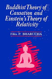 Buddhist Theory of Causation and Einstein's Theory of Relativity / Bharucha, Filita P. 