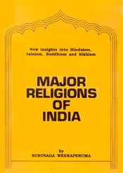 Major Religions of India: New insights into Hinduism, Jainism, Buddhism and Sikhism / Weeraperuma, Susunaga 