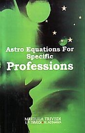 Astro Equations for Specific Professions, 2nd Revised Edition / Trivedi, Mridula; Trivedi, T.P. & Asthana, R. 