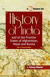 History of India and of the Frontier States of Afghanistan, Nepal and Burma; 2 Volumes / Wheeler, J. Talboys 