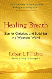 Healing Breath: Zen for Christians and Buddhists in a Wounded World / Habito, Ruben L.F. 