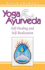 Yoga and Ayurveda: Self-Healing and Self-Realization / Frawley, David 