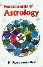 Fundamentals of Astrology / Bhat, M. Ramakrishna 