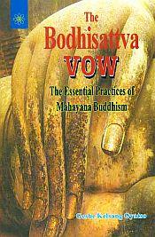 The Bodhisattva Vow: The Essential Practices of Mahayana Buddhism / Gyatso, Geshe Kelsang 