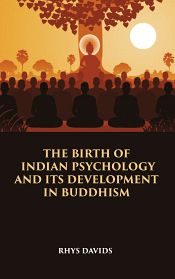 The Birth of Indian Psychology and its Development in Buddhism / Rhys Davids 