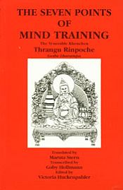 The Seven Points Mind Training: The Venerable Khenchen Thrangu Rinpoche Geshe Lharampa / Stern, Maruta (Tr.)
