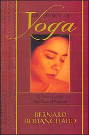 The Essence of Yoga: Reflections on the Yoga Sutras of Patanjali / Bouanchaud, Bernard 
