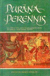 Purana Perennis: Reciprocity and Transformation in Hindu and Jaina Texts / Doniger, Wendy (Ed.)