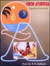Know Ayurveda (Questions Answered) / Kulkarni, P.H. 