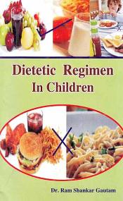Dietetic Regimen in Children / Gautam, Ram Shankar (Dr.)