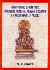 Inscriptions of Haryana, Himachal Pradesh, Punjab, Kashmir and Adjoining Hilly Tracts / Agrawal, Jagannath (Prof.) (1905-1993)