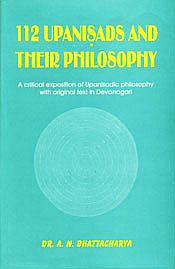 112 Upanisads and their Philosophy: A Critical Exposition of Upanisadic Philosophy with Original Text in Devanagari / Bhattacharya, A.N. (Dr.)