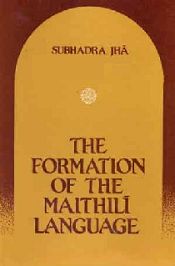 The Formation of the Maithili Language / Jha, Subhadra 