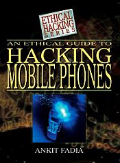 An Ethical Guide to Hacking Mobile Phones / Fadia, Ankit 