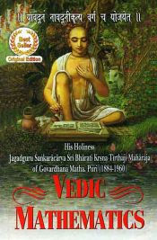 Vedic Mathematics: Jagadguru Swami Sri Bharati Krsna Tirthaji Maharaja Sankaracarya of Govardhana Matha, Puri (1884-1960) / Agrawala, V.S. (Dr.) (Ed.)
