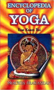 Encyclopedia of Yoga / Rai, Ram Kumar 