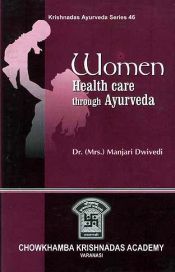 Women Health Care through Ayurveda / Dwivedi, Manjari (Dr.)