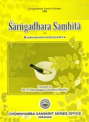 Sarngadhara Samhita of Sarngadharacarya (Text, English translation, notes, appendixes etc.) / Murthy, P. Himasagara Chandra (Tr.)