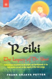 Reiki: The Legacy of Dr. Usui: Rediscoverd documents on the origins and developments of the Reiki system, as well as new aspects of the Reiki energy / Petter, Frank Arjava 