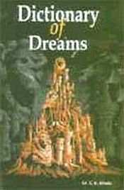 Dictionary of Dreams: Over 12000 Dream Interpretted: A Comprehensive and Thorough Study of Dreams / Bhatia, S.K.; Bhatia, Manish K. & Saxena, Geeta (Comp.)
