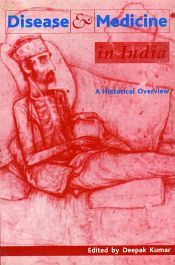 Disease and Medicine in India: A Historical Overview / Deepak Kumar (Ed.)