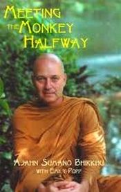 Meeting the Monkey Halfway: Spiritual Book Take the Self Beyond the Need for Help / Bhikkhu, A. Jahn Sumano & Popp, Emily 