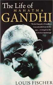 The Life of Mahatma Gandhi / Fischer, Louis 