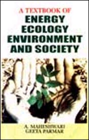 A Textbook of Energy, Ecology, Environment and Society / Maheshwari, Anubha & Parmar, Geeta 