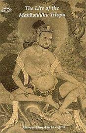 The Life of the Mahasiddha Tilopa by Mar-pa Chos-Kyi bLo-gros / Cayley, Vyvyan (Ed.)