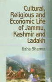 Cultural, Religious and Economic Life of Jammu, Kashmir and Ladakh / Sharma, Usha (Ed.)