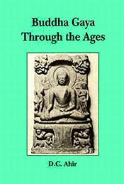 Buddha Gaya through the Ages / Ahir, D.C. 