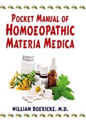 Pocket Manual of Homoeopathic Materia Medica: Comprising the Characteristic and Guide Symptoms of All Remedies (Clinical and Pathogenetic) / Boericke, William (M.D.)