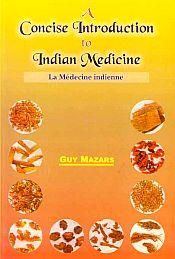 A Concise Introduction to Indian Medicine (La Medicine Indienne) / Mazars, Guy 