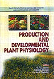 Production and Developmental Plant Physiology / Bora, K.K.; Karan Singh & Arvind Kumar (Eds.)