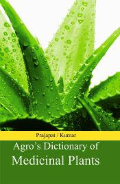 Agro's Dictionary of Medicinal Plants / Prajapati, Narayan Das & Kumar, U. 