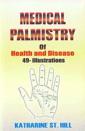 Medical Palmistry of Health and Disease / Hill, Katharine St. 