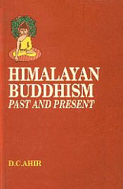 Himalayan Buddhism: Past and Present (Mahapandit Rahul Sankrityayan Centenary Volume) / Ahir, D.C. 