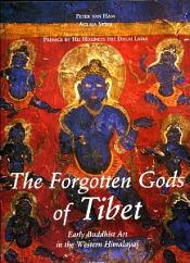 The Forgotten Gods of Tibet: Early Buddhist Art in the Western Himalayas / Ham, Peter Van & Stirn, Aglaja 