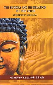 The Buddha and His Relation to the Vedas (The Buddha-Mimansa) / Maitreya 