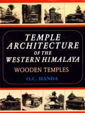 Temple Architecture of the Western Himalaya: Wooden Temples / Handa, O.C. 