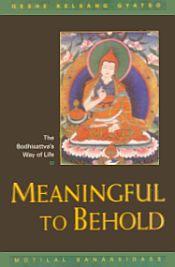 Meaningful to Behold: The Bodhisattva's Way of Life / Gyatso, Geshe Kelsang 