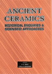 Ancient Ceramics: Historical Enquiries and Scientific Approaches / Pant, P.C. & Jayaswal, Vidula (Eds.)