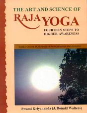 The Art and Science of Raja Yoga: Fourteen Steps to Higher Awareness (Based on the Teachings of Paramahansa Yogananda) (with CD) / Walters, J. Donald (Swami Kriyananda)