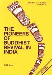 The Pioneers of Buddhist Revival in India / Ahir, D.C. 
