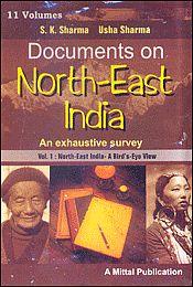 Documents on North East India: An Exhaustive Survey; 11 Volumes / Sharma, S.K. & Sharma, Usha 