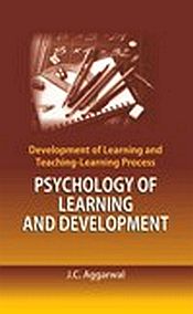 Development of Learning and Teaching Learning Process: Psychology of Learning and Development / Aggarwal, J.C. 