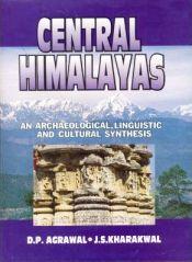 Central Himalayas: An Archaeological Linguistic and Cultural Synthesis / Agrawal, D.P. & Kharakwal, J.S. 