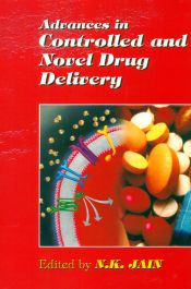 Advances in Controlled and Novel Drug Delivery / Jain, N.K. (Ed.)